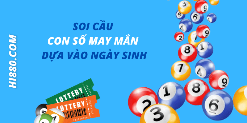 Soi cầu con số may mắn dựa vào ngày sinh